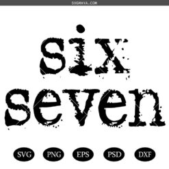 Six Seven 6 7 SVG, If You Know You Know SVG,Funny Meme Internet Joke Viral Trend svg,Funny Generation Z SVG