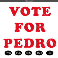 Vote for Pedro SVG,silhouette svg,Vote for Pedro png