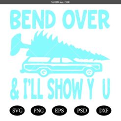 Where Do You Think You're Gonna Put a Tree That Big SVG PNG, Bend Over I'll Show You SVG, Matching Couple Christmas SVG, Griswold Svg