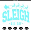 Sleigh All Day SVG, Funny Christmas Shirt Svg, Christmas Jumper Svg, Christmas Vibes Svg, Christmas Sweater Svg, Family Christmas